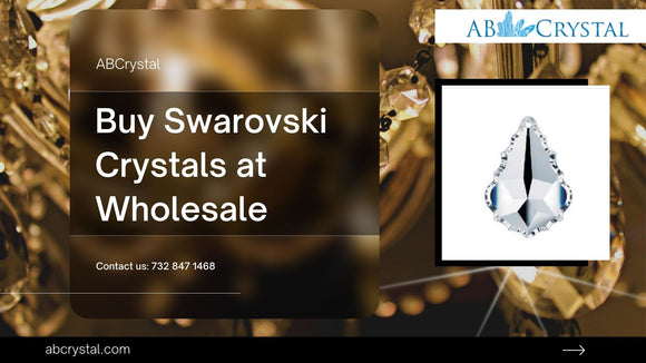 Why Is It a Good Option to Buy Swarovski Crystals at Wholesale from AbCrystal?