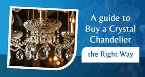 8 Things to Avoid: Buying a Crystal Chandelier the Right Way