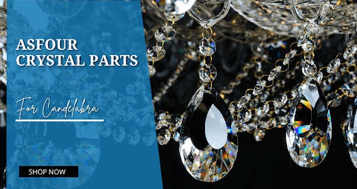 Asfour Crystal Parts For Candelabra: Essential Tips For Home Decoration