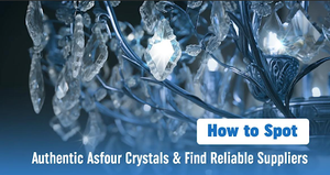 How to Spot Authentic Asfour Crystals and Find Reliable Suppliers