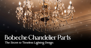Bobeche Chandelier Parts: The Secret to Timeless Lighting Design