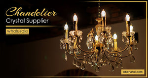 The Best Supplier Of Top-Quality Chandelier Crystals- Get Wholesale Deals