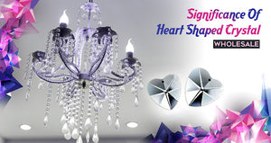 Significance Of Heart Shaped Wholesale Crystal