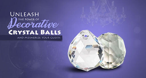 Unleash the Power of Decorative Crystal Balls and Mesmerize Your Guests
